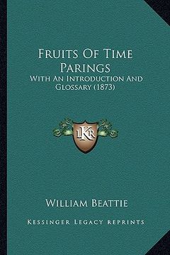 portada fruits of time parings: with an introduction and glossary (1873) (en Inglés)