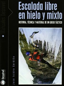 portada Escalada Libre En Hielo Y Mixto : Historia, Técnica Y Material De Un Suelo Táctico