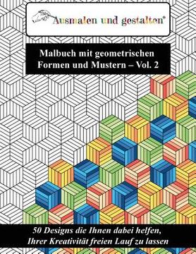 portada Malbuch mit geometrischen Formen und Mustern - Vol. 2 (Malbuch für Erwachsene): 50 Designs die Ihnen dabei helfen, Ihrer Kreativität freien Lauf zu la (in German)