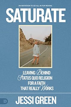 portada Saturate: Leaving Behind Status quo Religion for a Faith That Really Works (en Inglés)
