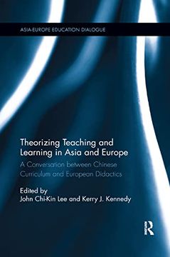 portada Theorizing Teaching and Learning in Asia and Europe: A Conversation Between Chinese Curriculum and European Didactics (Asia-Europe Education Dialogue) (en Inglés)