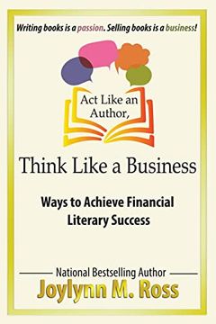 portada Act Like an Author, Think Like a Business: Ways to Achieve Financial Literary Success (en Inglés)
