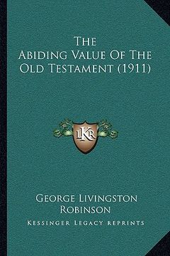 portada the abiding value of the old testament (1911) (en Inglés)
