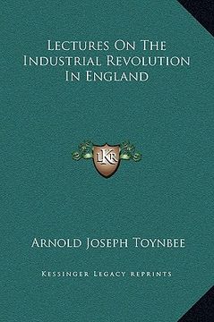 portada lectures on the industrial revolution in england (in English)