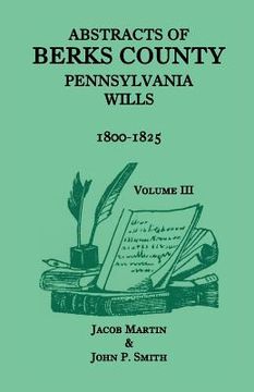 portada abstracts of berks county, pennsylvania wills, 1800-1825 (en Inglés)
