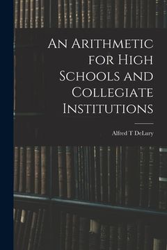 portada An Arithmetic for High Schools and Collegiate Institutions (en Inglés)