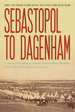 portada Sebastopol to Dagenham: Crimean War letters of Captain Thomas Basil Fanshawe, 33rd (Duke of Wellington's) Regiment
