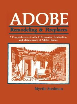 portada Adobe Remodeling & Fireplaces: A Comprehensive Guide to Expansion, Restoration and Maintenance of Adobe Homes