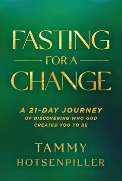 portada Fasting for a Change: A 21-Day Journey of Discovering who god Created you to be (en Inglés)