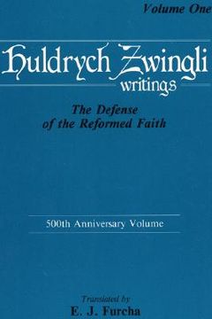 portada huldrych zwingli writings: the defense of the reformed faith: 500th anniversary volume (en Inglés)