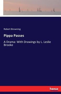 portada Pippa Passes: A Drama: With Drawings by L. Leslie Brooke (in English)