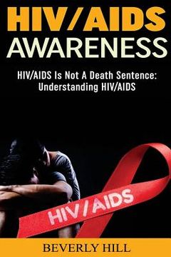 portada HIV/AIDS Awareness: HIV/AIDS Is Not A Death Sentence (in English)