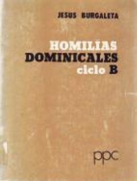 Libro Homilías Dominicales. Ciclo B De Jesús Burgaleta - Buscalibre