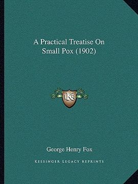 portada a practical treatise on small pox (1902) (en Inglés)
