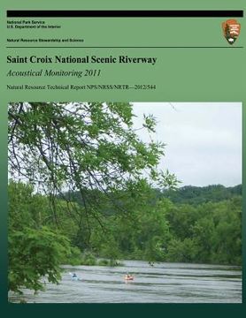 portada Saint Croix National Scenic Riverway Acoustical Monitoring 2011 (en Inglés)