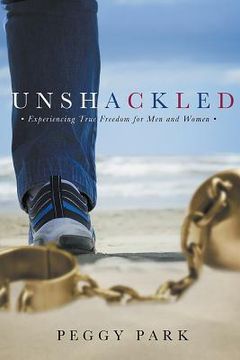 portada Unshackled: Experiencing True Freedom for Men and Women (in English)