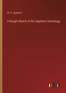 portada A Rough Sketch of the Appleton Genealogy (en Inglés)