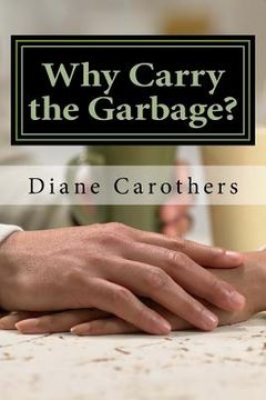 portada Why Carry the Garbage?: Why Relational Patterns Cause Problems
