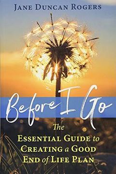 portada Before i go: The Essential Guide to Creating a Good end of Life Plan 