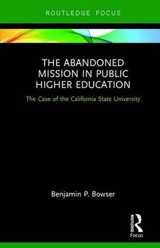portada The Abandoned Mission in Public Higher Education: The Case of the California State University