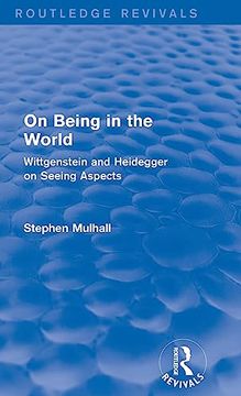 portada On Being in the World (Routledge Revivals): Wittgenstein and Heidegger on Seeing Aspects (en Inglés)