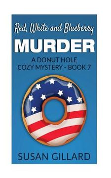 portada Red, White and Blueberry Murder: A Donut Hole Cozy Mystery - Book 7