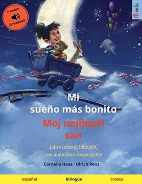 portada Mi Sueño más Bonito - moj Najljepši san (Español - Croata): Libro Infantil Bilingüe, con Descargable (Sefa Libros Ilustrados en dos Idiomas) (in Spanish)