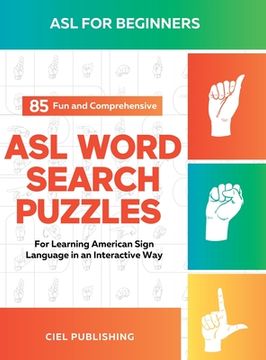 portada ASL Book for Beginners: 85 Fun and Comprehensive ASL Word Search Puzzles for Learning American Sign Language in an Interactive Way: American S (in English)