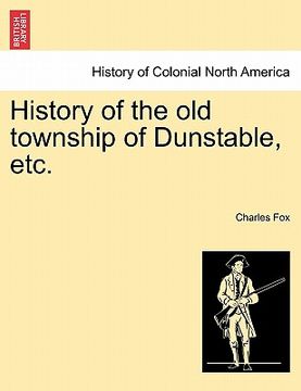 portada history of the old township of dunstable, etc. (en Inglés)