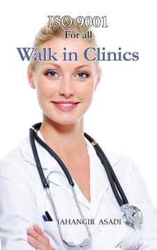 portada ISO 9001 for all Walk in Clinics: ISO 9000 For all employees and employers (en Inglés)
