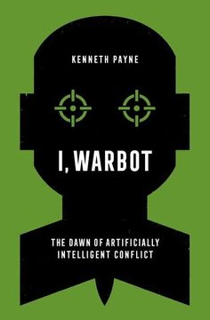 portada I, Warbot: The Dawn of Artificially Intelligent Conflict (in English)