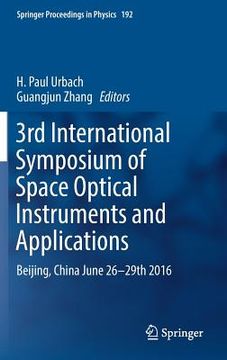 portada 3rd International Symposium of Space Optical Instruments and Applications: Beijing, China June 26 - 29th 2016