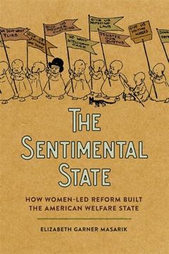 portada The Sentimental State: How Women-Led Reform Built the American Welfare State (in English)