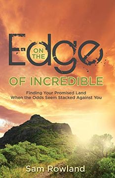 portada On the Edge of Incredible: Finding Your Promised Land When the Odds Seem Stacked Against you (en Inglés)