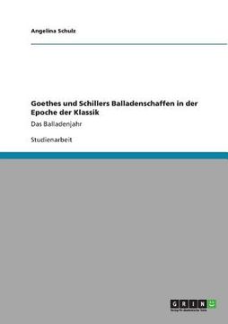 portada Goethes und Schillers Balladen in der Klassik: Das Balladenjahr (in German)