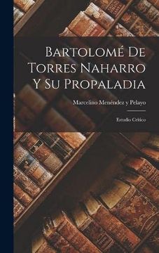 portada Bartolomé de Torres Naharro y su Propaladia: Estudio Crítico