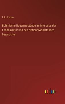 portada Böhmische Bauernzustände im Interesse der Landeskultur und des Nationalwohlstandes besprochen (en Alemán)