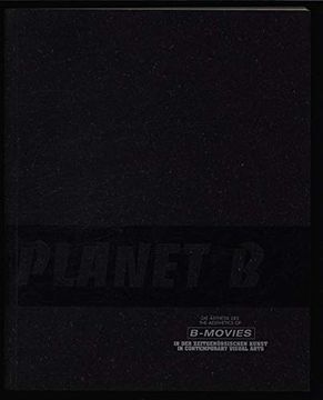 portada Planet b: Die Aesthetik des B-Movies in der Zeitgenössischen Kunst, Magazin 4, Bregenz (18. Juli - 5. Sept. 2004) (en Alemán)