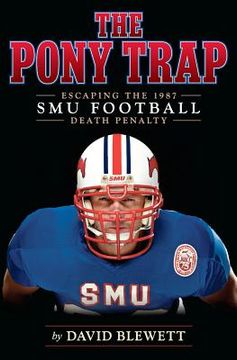 portada the pony trap: escaping the 1987 smu football death penalty