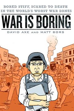portada War is Boring: Bored Stiff, Scared to Death in the World's Worst war Zones (in English)
