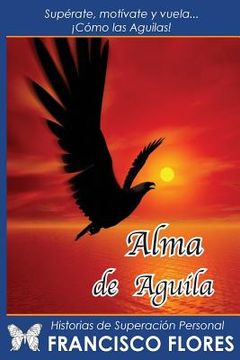 portada Alma de Aguila / Francisco Flores (in Spanish)