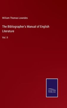 portada The Bibliographer's Manual of English Literature: Vol. II (en Inglés)