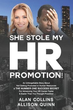 portada She Stole My HR Promotion: An Unforgettable Story About Not Getting Promoted in Human Resources & THE NUMBER ONE SUCCESS SECRET For Advancing You (en Inglés)