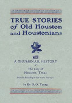 portada True Stories of old Houston & Houstonians, With a Thumbnail History of Houston (en Inglés)