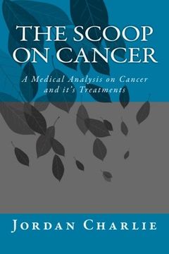 portada The scoop on cancer: A Medical Analysis of Cancer and it's Treatments