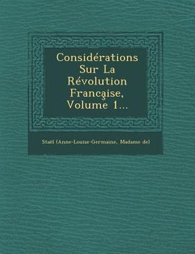 portada Considérations Sur La Révolution Franca̧ise, Volume 1... (en Francés)