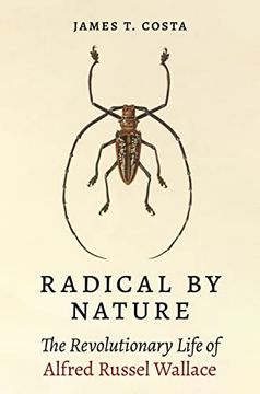 portada Radical by Nature: The Revolutionary Life of Alfred Russel Wallace 