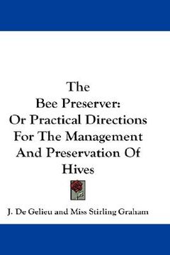 portada the bee preserver: or practical directions for the management and preservation of hives (en Inglés)