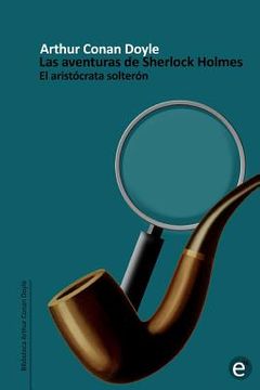 portada El aristócrata solterón: Las aventuiras de Sherlock Holmes (in Spanish)