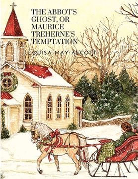 portada The Abbot's Ghost, or Maurice Treherne's Temptation: A Christmas Story (in English)